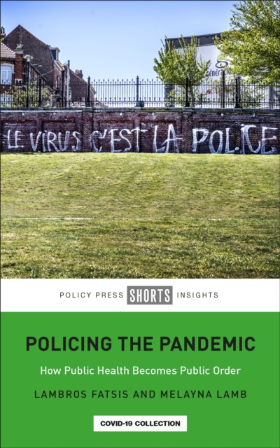 Policing the Pandemic : How Public Health Becomes Public Order, Paperback / softback Book