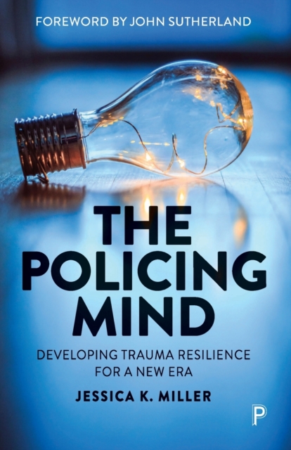 The Policing Mind : Developing Trauma Resilience for a New Era, Paperback / softback Book