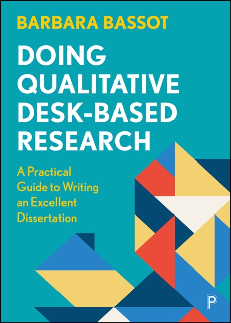 Doing Qualitative Desk-Based Research : A Practical Guide to Writing an Excellent Dissertation, EPUB eBook