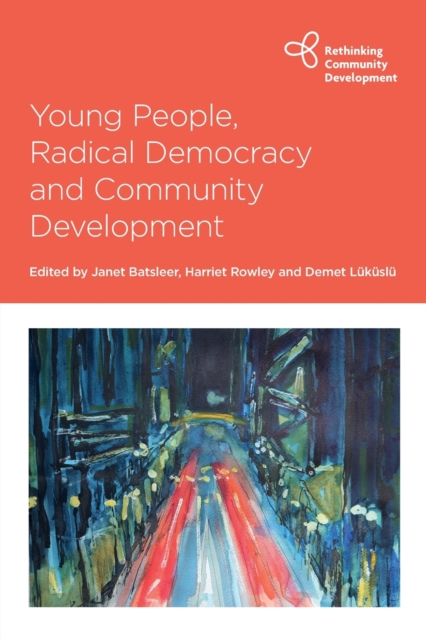 Young People, Radical Democracy and Community Development, Paperback / softback Book