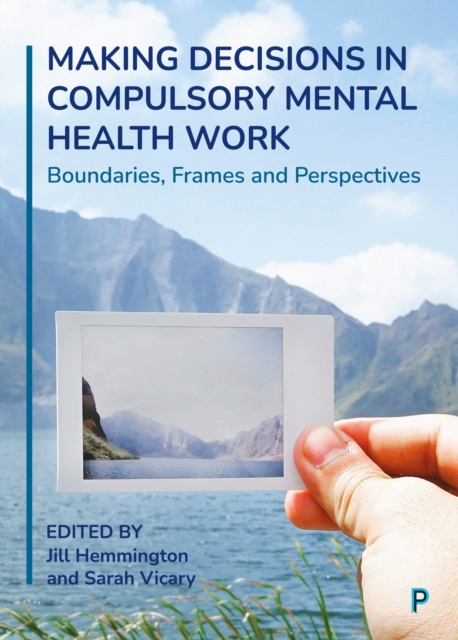 Making Decisions in Compulsory Mental Health Work : Boundaries, Frames and Perspectives, EPUB eBook