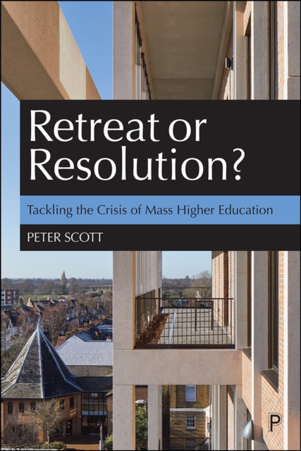Retreat or Resolution? : Tackling the Crisis of Mass Higher Education, EPUB eBook