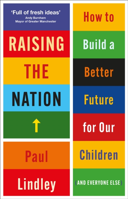 Raising the Nation : How to Build a Better Future for Our Children (and Everyone Else), EPUB eBook