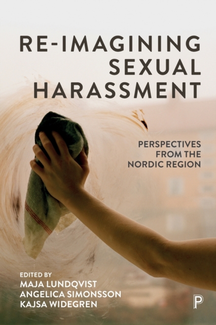 Re-Imagining Sexual Harassment : Perspectives from the Nordic Region, Paperback / softback Book