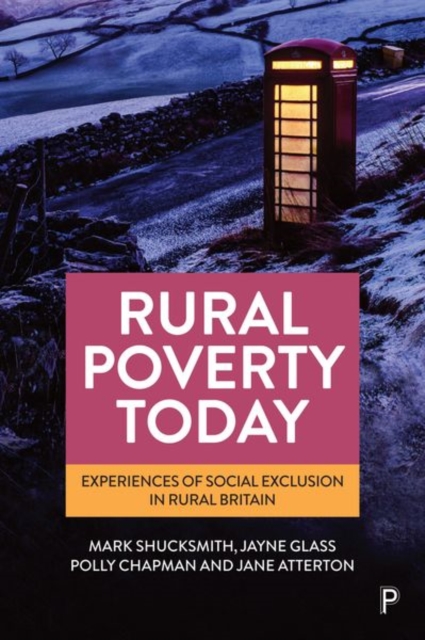 Rural Poverty Today : Experiences of Social Exclusion in Rural Britain, Hardback Book