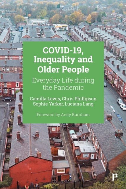 COVID-19, Inequality and Older People : Everyday Life During the Pandemic, Paperback / softback Book