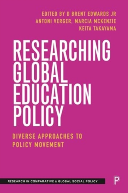 Researching Global Education Policy : Diverse Approaches to Policy Movement, Hardback Book