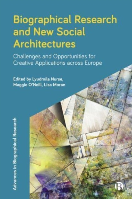 Biographical Research and New Social Architectures : Challenges and Opportunities for Creative Applications across Europe, Hardback Book