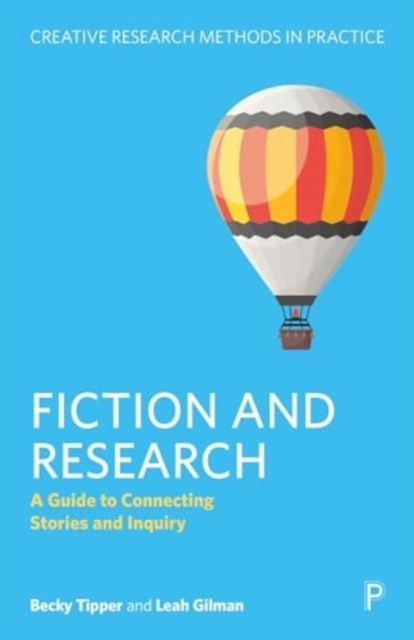 Fiction and Research : A Guide to Connecting Stories and Inquiry, Hardback Book