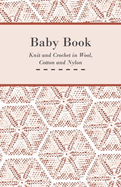 Baby Book - Knit and Crochet in Wool, Cotton and Nylon, Paperback / softback Book