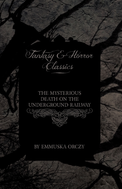 The Mysterious Death on the Underground Railway (Fantasy and Horror Classics), Paperback / softback Book
