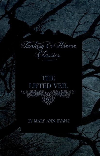 The Lifted Veil (Fantasy and Horror Classics), Paperback / softback Book