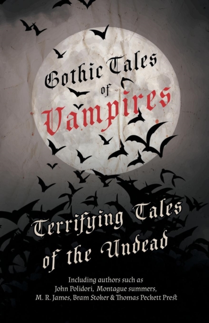 Gothic Tales of Vampires - Terrifying Tales of the Undead (Fantasy and Horror Classics), Paperback / softback Book