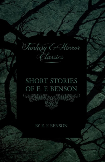 Short Stories of E. F. Benson (Fantasy and Horror Classics), Paperback / softback Book