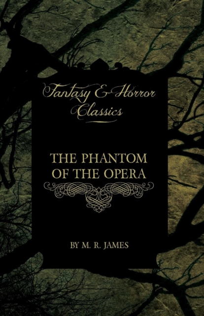 The Phantom of the Opera - 4 Short Stories By Gaston Leroux (Fantasy and Horror Classics), Paperback / softback Book
