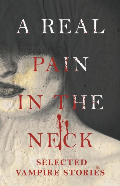 A Real Pain in the Neck - Selected Vampire Stories (Fantasy and Horror Classics), Paperback / softback Book