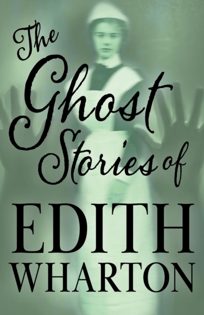 The Ghost Stories of Edith Wharton (Fantasy and Horror Classics), Paperback / softback Book