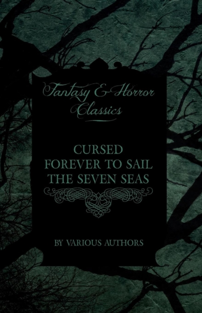 Cursed Forever to Sail the Seven Seas - The Tales of the Flying Dutchman (Fantasy and Horror Classics), Paperback / softback Book