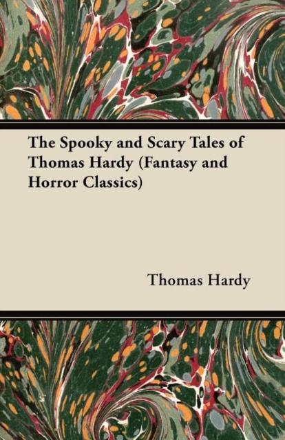 The Spooky and Scary Tales of Thomas Hardy (Fantasy and Horror Classics), Paperback / softback Book