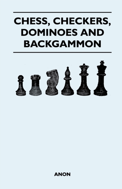 Chess, Checkers, Dominoes and Backgammon, Paperback / softback Book