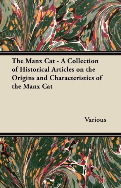 The Manx Cat - A Collection of Historical Articles on the Origins and Characteristics of the Manx Cat, Paperback / softback Book