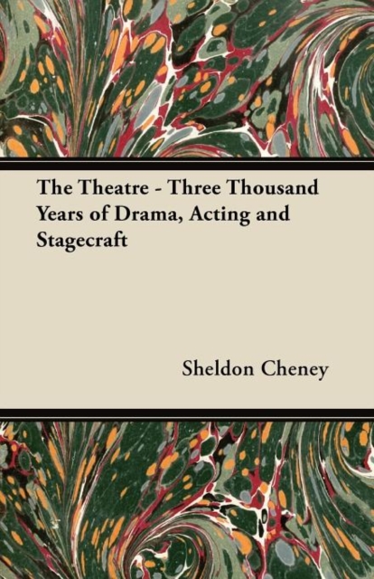 The Theatre - Three Thousand Years of Drama, Acting and Stagecraft, Paperback / softback Book