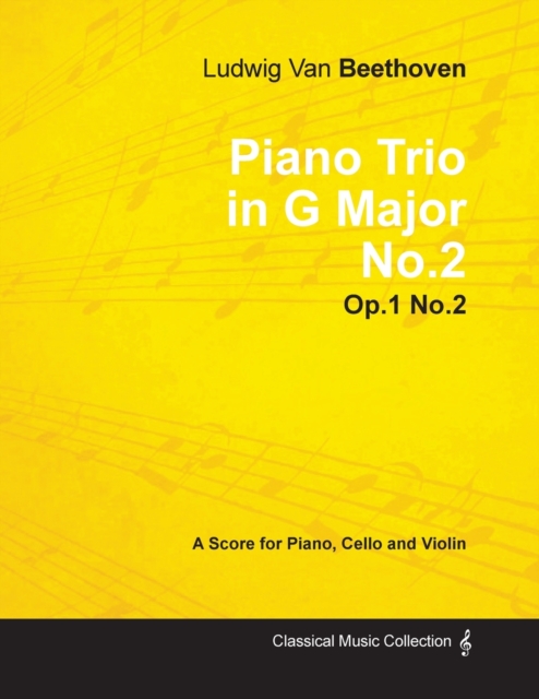 Ludwig Van Beethoven - Piano Trio in G Major No.2 - Op.1 No.2 - A Score Piano, Cello and Violin, Paperback / softback Book