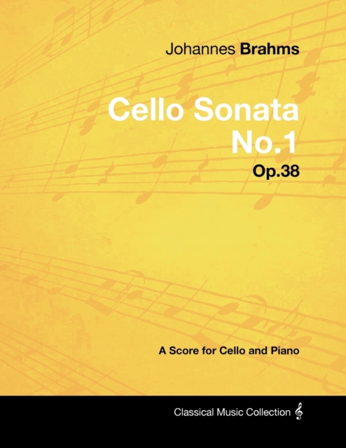 Johannes Brahms - Cello Sonata No.1 - Op.38 - A Score for Cello and Piano, Paperback / softback Book