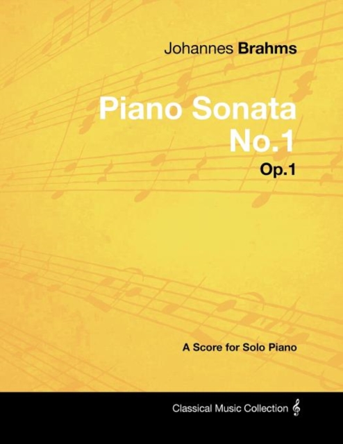 Johannes Brahms - Piano Sonata No.1 - Op.1 - A Score for Solo Piano, Paperback / softback Book