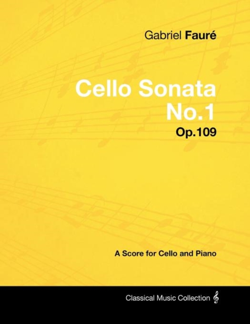 Gabriel Faure - Cello Sonata No.1 - Op.109 - A Score for Cello and Piano, Paperback / softback Book