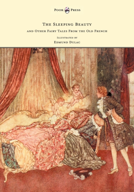 The Sleeping Beauty and Other Fairy Tales from the Old French - Illustrated by Edmund Dulac, Paperback / softback Book