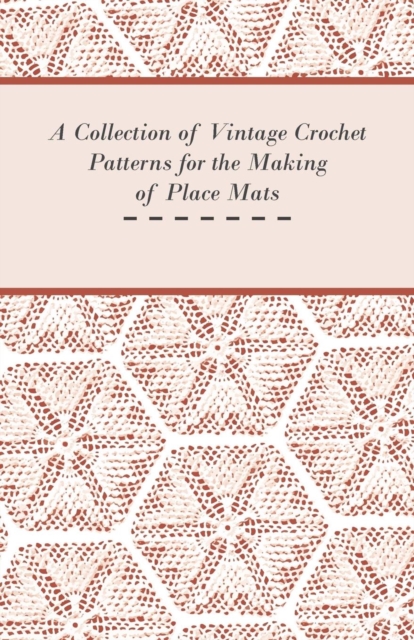 A Collection of Vintage Crochet Patterns for the Making of Place Mats, Paperback / softback Book