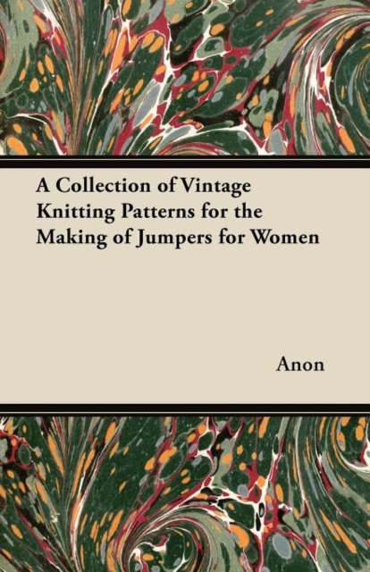 A Collection of Vintage Knitting Patterns for the Making of Jumpers for Women, Paperback / softback Book