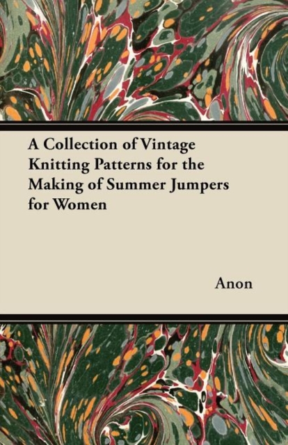 A Collection of Vintage Knitting Patterns for the Making of Summer Jumpers for Women, Paperback / softback Book