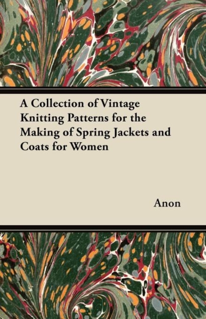A Collection of Vintage Knitting Patterns for the Making of Spring Jackets and Coats for Women, Paperback / softback Book