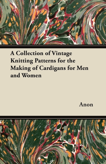 A Collection of Vintage Knitting Patterns for the Making of Cardigans for Men and Women, Paperback / softback Book