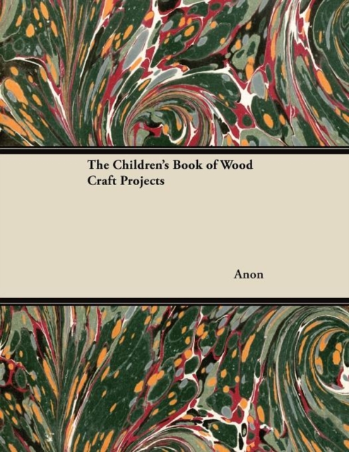 The Children's Book of Wood Craft Projects, Paperback / softback Book
