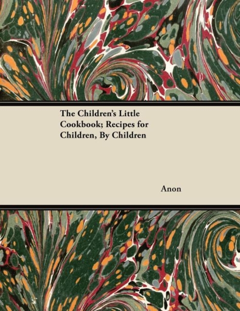 The Children's Little Cookbook; Recipes for Children, By Children, Paperback / softback Book