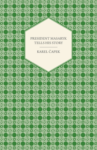 President Masaryk Tells His Story, Paperback / softback Book