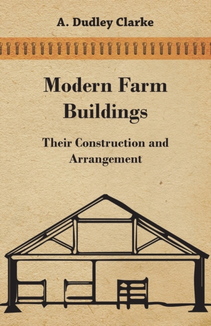 Modern Farm Buildings - Their Construction and Arrangement, Paperback / softback Book