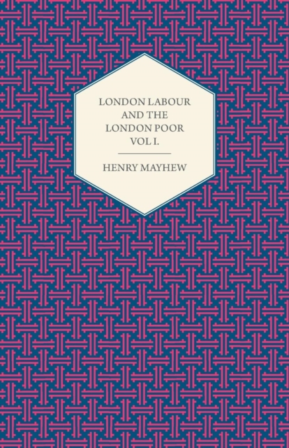 London Labour and the London Poor Volume I., Paperback / softback Book