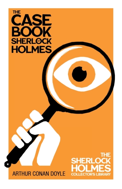The Case-Book of Sherlock Holmes (Sherlock Holmes Series), Paperback / softback Book