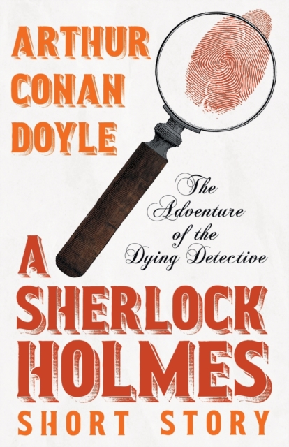 The Adventure of the Dying Detective (Sherlock Holmes Series), Paperback / softback Book