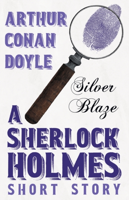 Silver Blaze (Sherlock Holmes Series), Paperback / softback Book