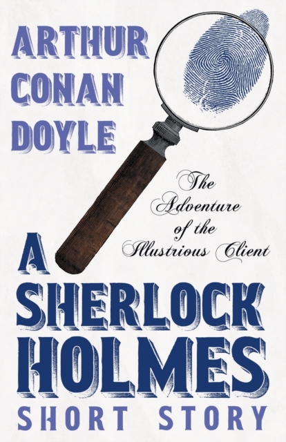 The Adventure of the Illustrious Client (Sherlock Holmes Series), Paperback / softback Book