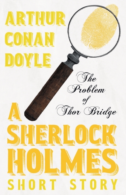 The Problem of Thor Bridge (Sherlock Holmes Series), Paperback / softback Book