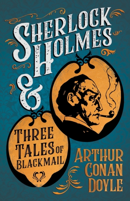 Sherlock Holmes and Three Tales of Blackmail (A Collection of Short Stories), Paperback / softback Book