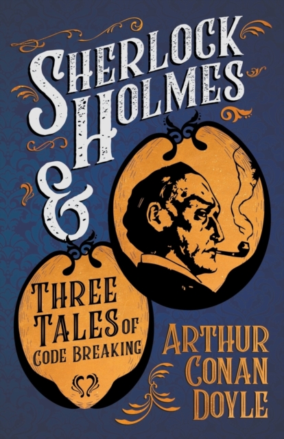 Sherlock Holmes and Three Tales of Code Breaking (A Collection of Short Stories), Paperback / softback Book