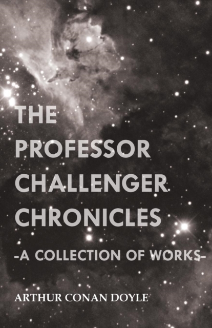 The Professor Challenger Chronicles (A Collection of Works), Paperback / softback Book