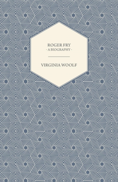 Roger Fry - A Biography, Paperback / softback Book